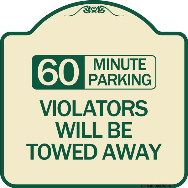 60 Minute Parking Violators Will Towed Away Heavy-Gauge Aluminum Sign, 18" x 18", TG-1818-24366